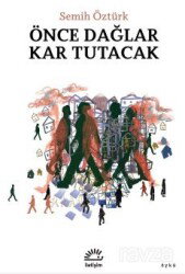 Önce Dağlar Kar Tutacak - İletişim Yayınları
