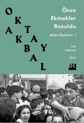 Önce Ekmekler Bozuldu / Bütün Öyküleri 1 - Doğan Kitapçılık