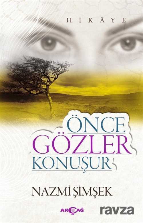 Önce Gözler Konuşur - Akçağ Yayınları