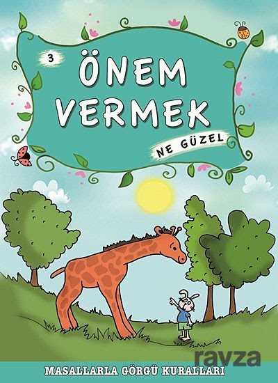 Önem Vermek Ne Güzel -3 / Masallarla Görgü Kuralları - Timaş Çocuk Yayınları