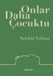 Onlar Daha Çocuktu - Liberte Yayınları