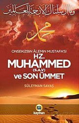 Onsekizbin Alemin Mustafa'sı Hz. Muhammed (s.a.v.) ve Son Ümmet - Kayıhan Yayınları