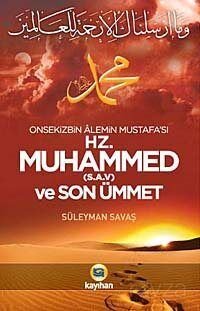 Onsekizbin Alemin Mustafa'sı Hz. Muhammed (s.a.v.) ve Son Ümmet - 1