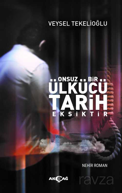 Onsuz Bir Ülkücü Tarih Eksiktir - Akçağ Yayınları
