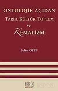 Ontolojik Açıdan Tarih, Kültür, Toplum ve Kemalizm - Derin Yayınları