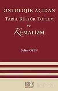 Ontolojik Açıdan Tarih, Kültür, Toplum ve Kemalizm - 1
