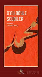 O'nu Böyle Sevdiler - İnsan Yayınları