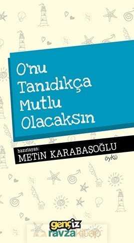 O'nu Tanıdıkça Mutlu Olacaksın - İz Yayıncılık