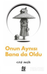 Onun Aynısı Bana da Oldu - Nesil Yayınları