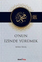 O'nun İzinde Yürümek - Ahenk Kitap