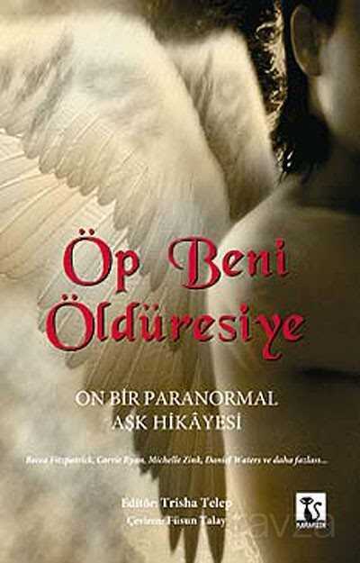 Öp Beni Öldüresiye - Kara Kedi Yayınları
