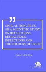 Optical Principles Or A Scientific Study On Reflections, Refractions, Inflections And The Colours Of - Serüven Kitap (Ordu)