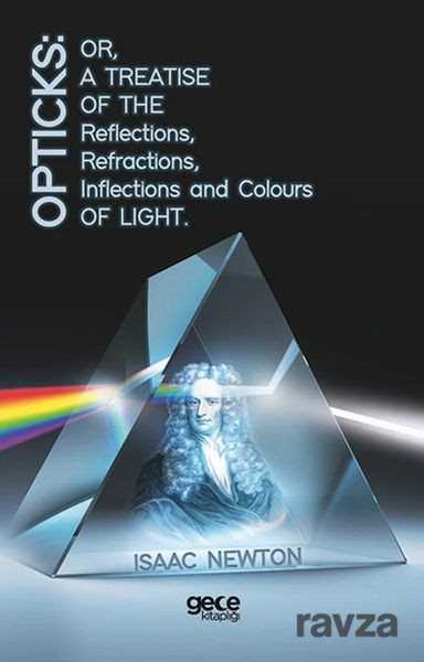 Opticks: Or, A Treatise Of The Reflections, Refractions, Inflections And Colours Light - Gece Kitaplığı