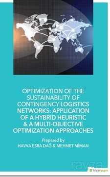 Optimization of The Sustainability of Contingency Logistics Networks: Application of a Hybrid Heuris - Hiper Yayın