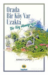 Orada Bir Köy Var Uzakta (Bir Köy Monografisi) - Kayıhan Yayınları