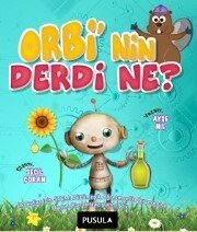 Orbi'nin Derdi Ne? (Okul Öncesi ve 1.Sınıflar İçin) - Pusula Yayıncılık ve İletişim