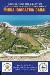 Orchards of The Urartian Queen Tariria and The Legendary Minua Irrigation Canal - Akademisyen Kitabevi