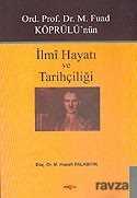 Ord. Prof. Dr. M. Fuad Köprülü'nün İlmi Hayatı ve Tarihçiliği - Akçağ Yayınları
