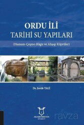 Ordu İli Tarihi Su Yapıları - Akademisyen Kitabevi