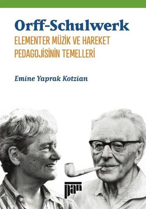 Orff-Schulwerk Elementer Müzik ve Hareket Pedagojisinin Temelleri - Pan Yayıncılık