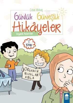 Organik Pazarcılar - Günlük Güneşlik Hikayeler 7. Kitap / 1. Sınıf Okuma Kitabı - Mavi Kirpi