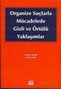 Organize Suçlarla Mücadelede Gizli ve Örtülü Yaklaşımlar - Seçkin Yayıncılık