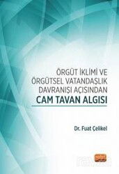 Örgüt İklimi ve Örgütsel Vatandaşlık Davranışı Açısından Cam Tavan Algısı - Nobel Bilimsel