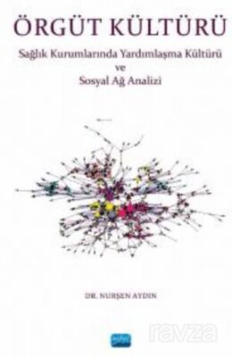 Örgüt Kültürü - Sağlık Kurumlarında Yardımlaşma ve Sosyal Ağ Analizi - 1