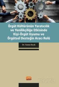 Örgüt Kültürünün Yaratıcılık ve Yenilikçiliğe Etkisinde Kişi-Örgüt Uyumu ve Örgütsel Desteğin Aracı - 1