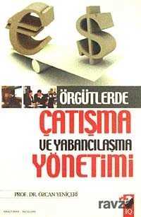 Örgütlerde Çatışma ve Yabancılaşma Yönetimi - IQ Kültür Sanat Yayıncılık