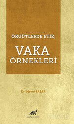 Örgütlerde Etik: Vaka Örnekleri - Paradigma Akademi Yayınları