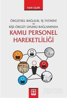 Örgütsel Bağlılık, İş Tatmini ve Kişi-Örgüt Uyumu Bağlamında Kamu Personel Hareketliliği - 1