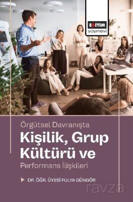 Örgütsel Davranışta Kişilik, Grup Kültürü ve Performans İlişkileri - 1