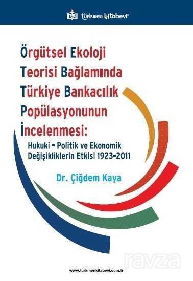 Örgütsel Ekoloji Teorisi Bağlamında Türkiye Bankacılık Popülasyonunun İncelenmesi - 1