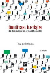 Örgütsel İletişim (La Communication Organisationnelle) - Gazi Kitabevi