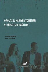 Örgütsel Kariyer Yönetimi ve Örgütsel Bağlılık - Paradigma Akademi Yayınları