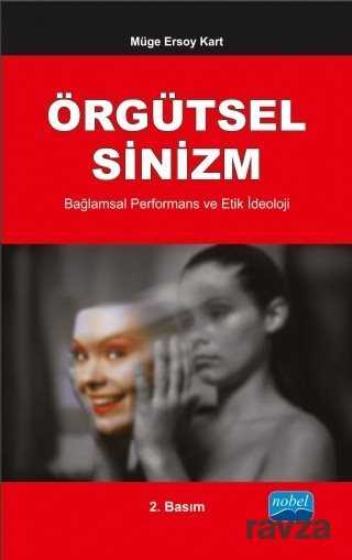 Örgütsel Sinizm, Bağlamsal Performans ve Etik İdeoloji - Nobel Yayın Dağıtım