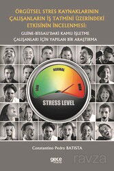 Örgütsel Stres Kaynaklarının Çalışanların İş Tatmini Üzerindeki Etkisinin İncelenmesi: Guine-Bissau' - Gece Kitaplığı