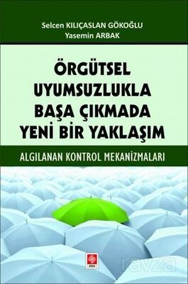 Örgütsel Uyumsuzlukla Başa Çıkmada Yeni Bir Yaklaşım - 1