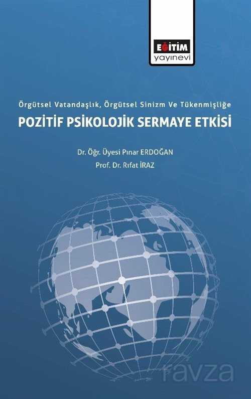 Örgütsel Vatandaşlık, Örgütsel Sinizm ve Tükenmişliğe Pozitif Psikolojik Sermaye Etkisi - Eğitim Kitabevi