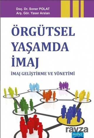 Örgütsel Yaşamda İmaj: İmaj Geliştirme ve Yönetimi - 1