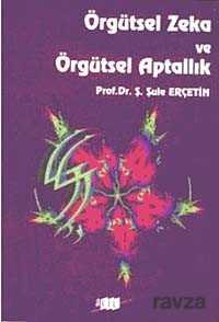 Örgütsel Zeka ve Örgütsel Aptallık - 1