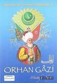 Orhan Gazi / Çocuklar İçin Osmanlı Padişahları -2 - 1