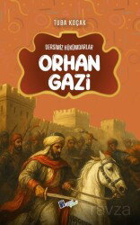 Orhan Gazi / Dersimiz Hükümdarlar - Lopus Kitap
