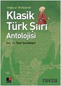 Orjinal Metinlerle Klasik Türk Şiiri Antolojisi - 1