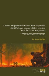 Orman Yangınlarında Görev Alan Personelin Dinî Problem Çözme Stilleri Üzerine Nitel Bir Saha Araştır - Eskiyeni Yayınları