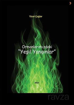 Ormanlarımızdaki Yeşil Yangınlar - 1