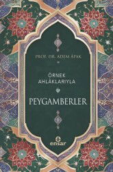 Örnek Ahlaklarıyla Peygamberler - Ensar Neşriyat