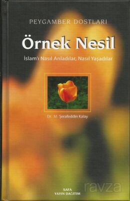 Örnek Nesil / İslam'ı Nasıl Anladılar, Nasıl Yaşadılar (Ciltli) - 1