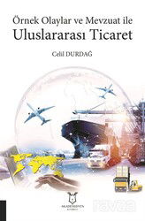 Örnek Olaylar ve Mevzuat ile Uluslararası Ticaret - Akademisyen Kitabevi